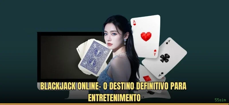Roleta e blackjack 55sim